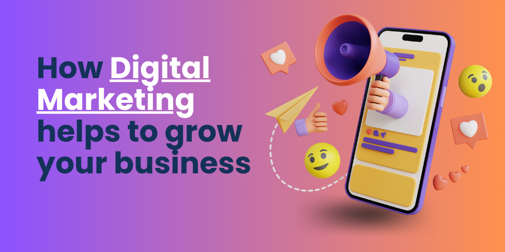 How Digital Marketing helps to grow your business